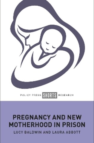 Cover of Pregnancy and New Motherhood in Prison