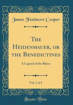 Book cover for The Heidenmauer, or the Benedictines, Vol. 1 of 2