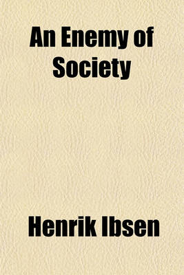 Book cover for An Enemy of Society; A Play in Five Acts