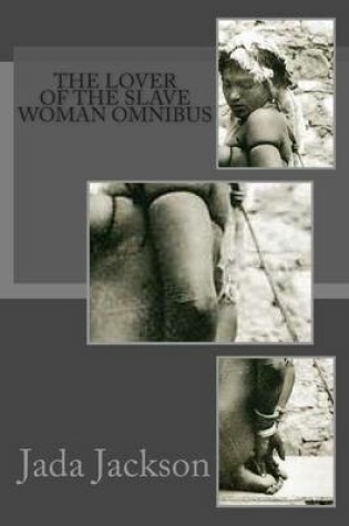 Cover of The Lover of the Slave Woman Omnibus