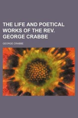 Cover of The Life and Poetical Works of the REV. George Crabbe