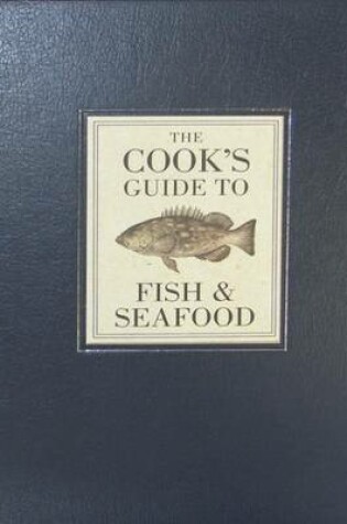 Cover of The Cook's Guide to Fish and Seafood