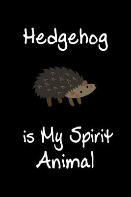 Book cover for Hedgehog is My Spirit Animal