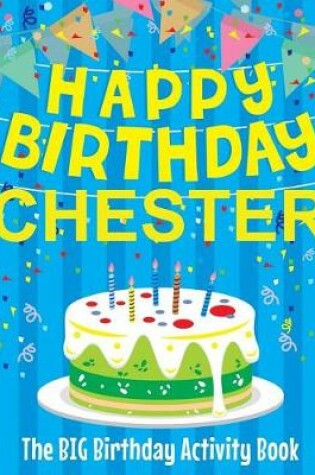 Cover of Happy Birthday Chester - The Big Birthday Activity Book