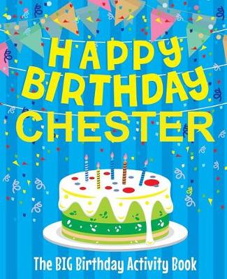 Book cover for Happy Birthday Chester - The Big Birthday Activity Book