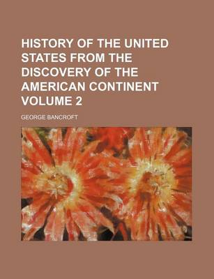 Book cover for History of the United States from the Discovery of the American Continent Volume 2