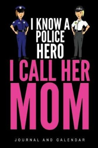 Cover of I Know a Police Hero I Call Her Mom