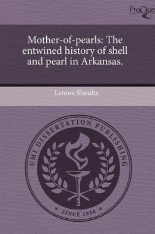 Cover of Mother-Of-Pearls: The Entwined History of Shell and Pearl in Arkansas