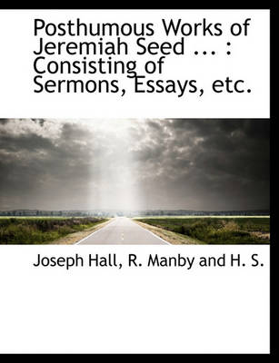 Book cover for Posthumous Works of Jeremiah Seed ...