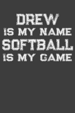 Cover of Drew Is My Name Softball Is My Game