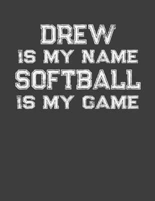 Book cover for Drew Is My Name Softball Is My Game