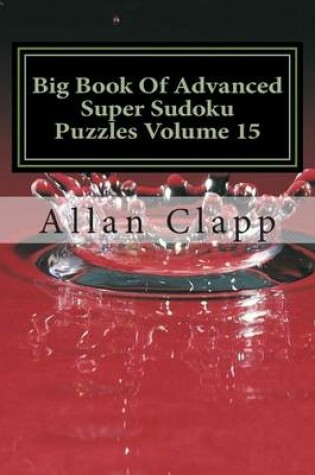 Cover of Big Book of Advanced Super Sudoku Puzzles Volume 15