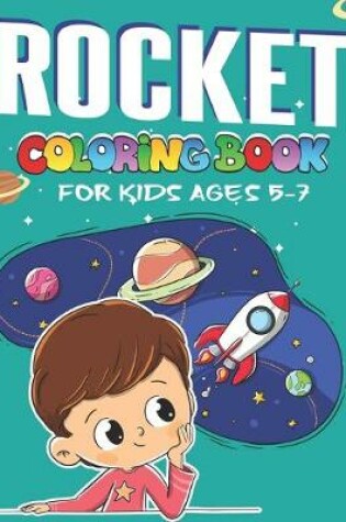 Cover of Rocket Coloring Book for Kids Ages 5-7