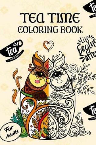 Cover of Tea Time Coloring Book for Adults