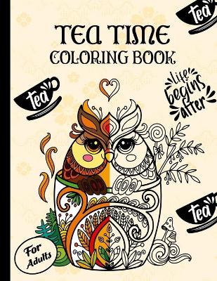 Book cover for Tea Time Coloring Book for Adults
