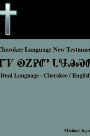 Cover of Cherokee Language New Testament - Dual Language - Cherokee / English