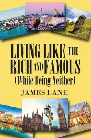 Cover of Living Like the Rich and Famous (While Being Neither)