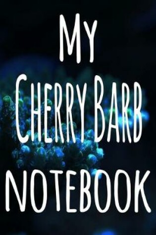 Cover of My Cherry Barb Notebook