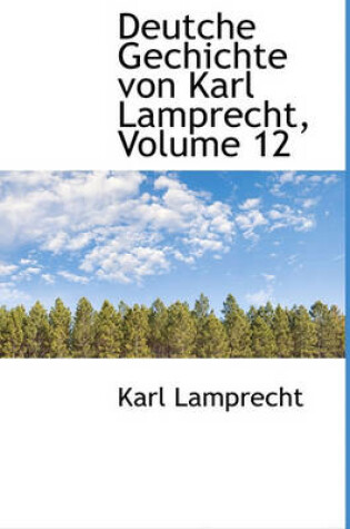 Cover of Deutche Gechichte Von Karl Lamprecht, Volume 12