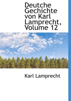 Book cover for Deutche Gechichte Von Karl Lamprecht, Volume 12