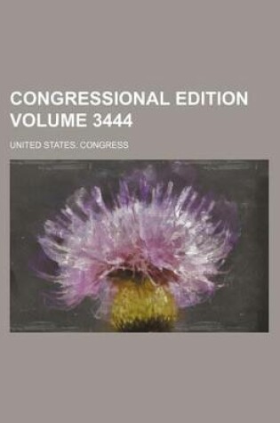 Cover of Congressional Edition Volume 3444