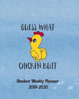 Book cover for Guess What Chicken Butt 2019-2020 Student Weekly Planner