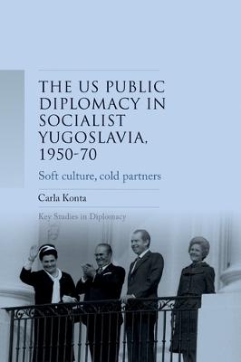 Cover of Us Public Diplomacy in Socialist Yugoslavia, 1950-70