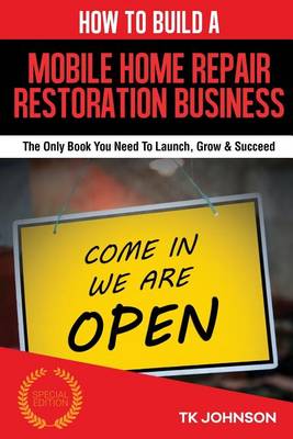 Cover of How to Build a Mobile Home Repair/Restoration Business (Special Edition)