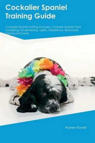 Cover of Cockalier Spaniel Training Guide Cockalier Spaniel Training Includes