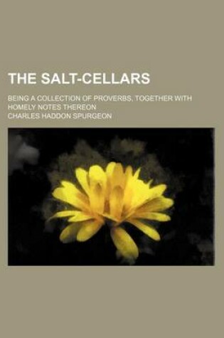 Cover of The Salt-Cellars (Volume 1); Being a Collection of Proverbs, Together with Homely Notes Thereon