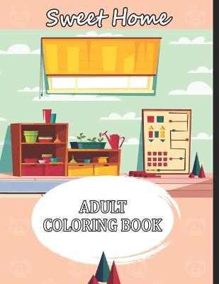 Book cover for Sweet Home Adult Coloring Book