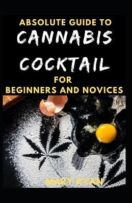 Book cover for Absolute Guide To Cannabis Cocktail For Beginners And Novices