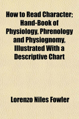 Cover of How to Read Character; Hand-Book of Physiology, Phrenology and Physiognomy, Illustrated with a Descriptive Chart