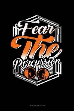 Cover of Fear the Percussion