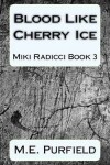 Book cover for Blood Like Cherry Ice