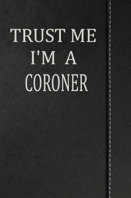 Book cover for Trust Me I'm a Coroner