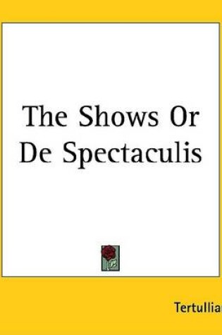 Cover of The Shows or de Spectaculis