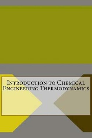 Cover of Introduction to Chemical Engineering Thermodynamics