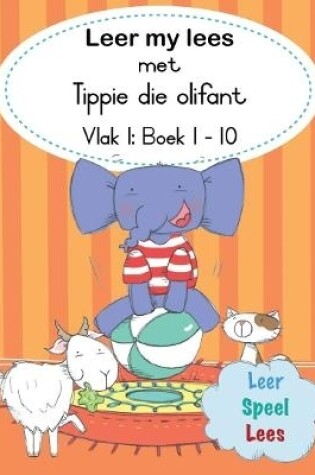 Cover of Leer my lees met Tippie die olifant (Vlak 1 Boek 1-10)