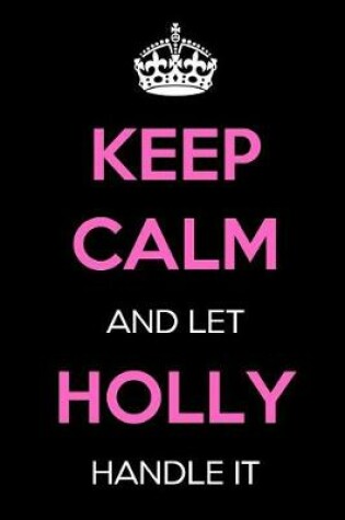 Cover of Keep Calm and Let Holly Handle It