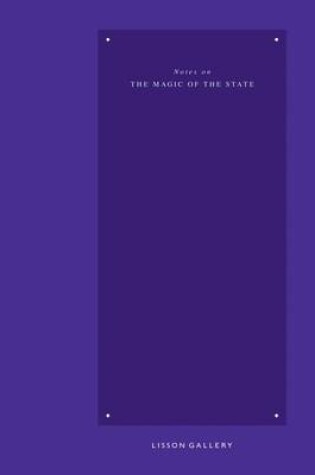 Cover of Notes on the Magic of the State