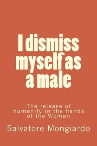 Cover of I Dismiss Myself as a Male