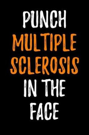 Cover of Punch Multiple Sclerosis in the Face