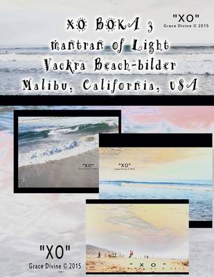 Book cover for XO BOKA 3 Mantran of Light Vackra Beach-bilder Malibu California USA