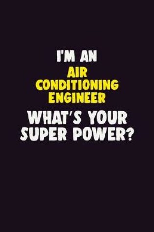 Cover of I'M An Air Conditioning Engineer, What's Your Super Power?