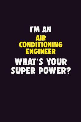 Book cover for I'M An Air Conditioning Engineer, What's Your Super Power?