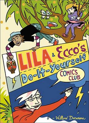 Book cover for Lila and Ecco's Do-It-Yourself Comics Club