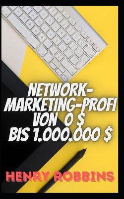 Book cover for Network-Marketing-Profi von 0 $ bis 1.000.000 $