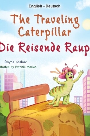 Cover of The Traveling Caterpillar (English German Bilingual Children's Book)