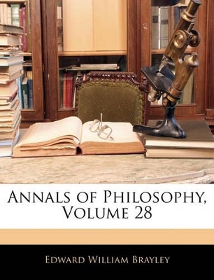 Book cover for Annals of Philosophy, Volume 28